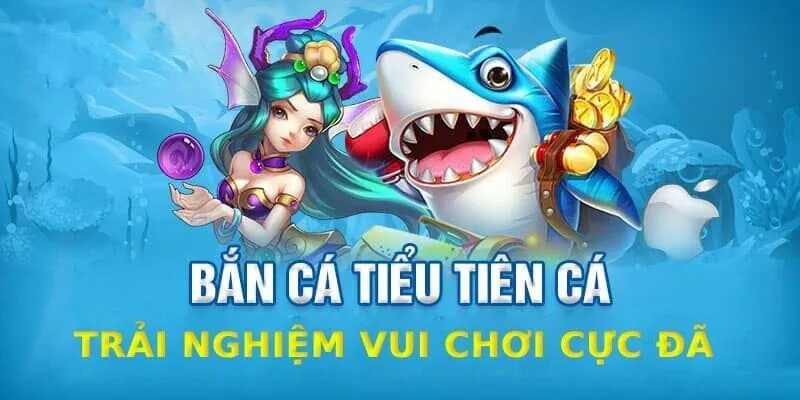 Một số kỹ năng cần thiết khi trải nghiệm bắn cá tiểu tiên cá 