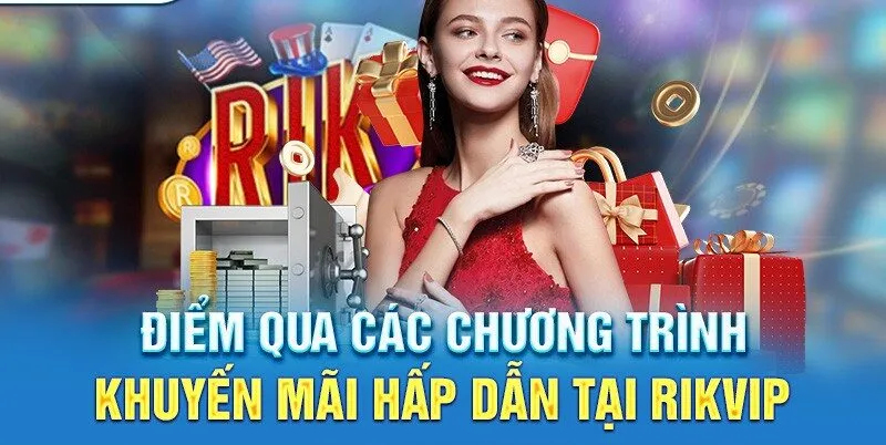 Mỗi lần nạp nhận ngay ưu đãi hot khi cá cược tại Rikvip